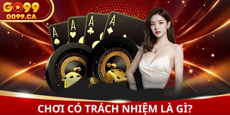 Bất cứ thành viên nào cũng cần chơi có trách nhiệm