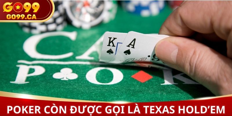 Game bài Poker có tên gọi khác là Texas Hold’em